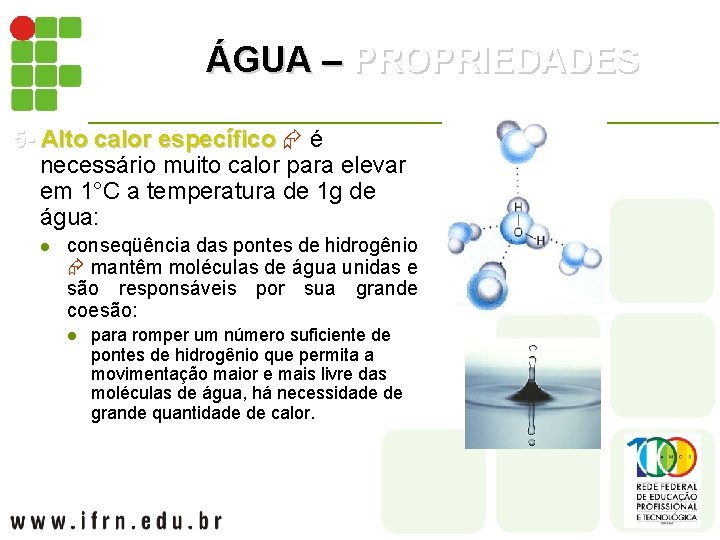 ÁGUA – PROPRIEDADES 5 - 5 - Alto calor específico é específico necessário muito