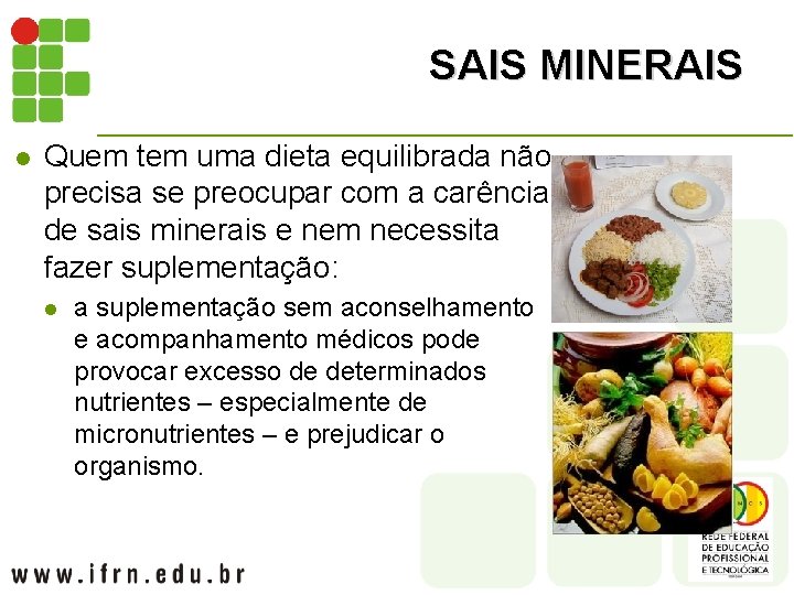 SAIS MINERAIS l Quem tem uma dieta equilibrada não precisa se preocupar com a