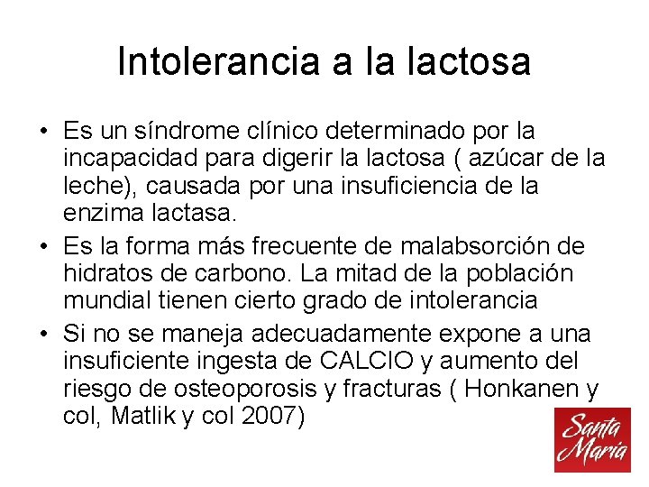 Intolerancia a la lactosa • Es un síndrome clínico determinado por la incapacidad para