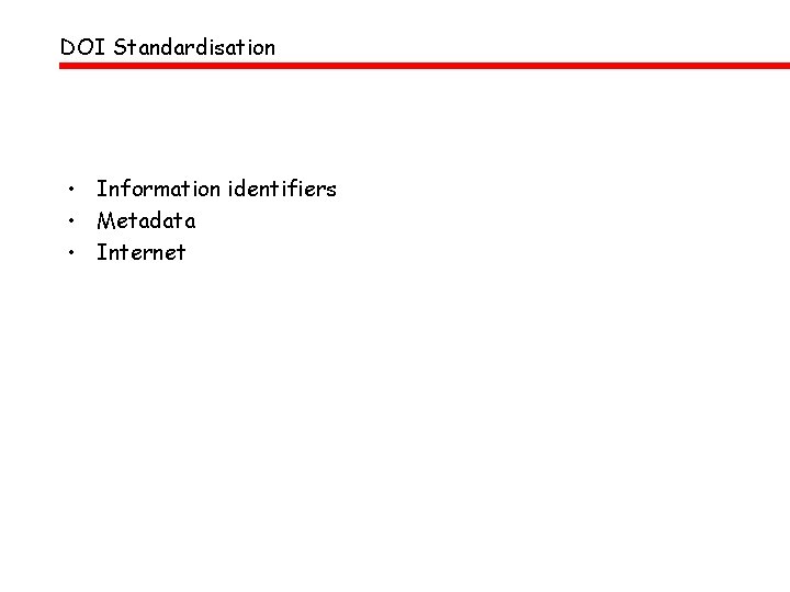 DOI Standardisation • Information identifiers • Metadata • Internet 