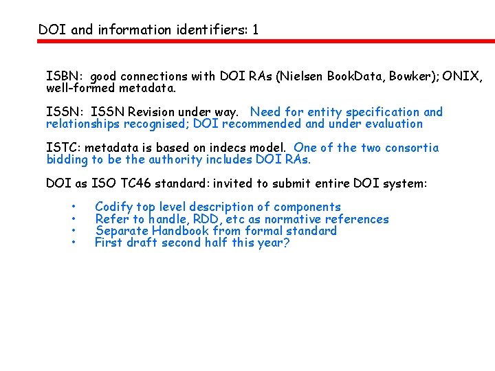 DOI and information identifiers: 1 ISBN: good connections with DOI RAs (Nielsen Book. Data,