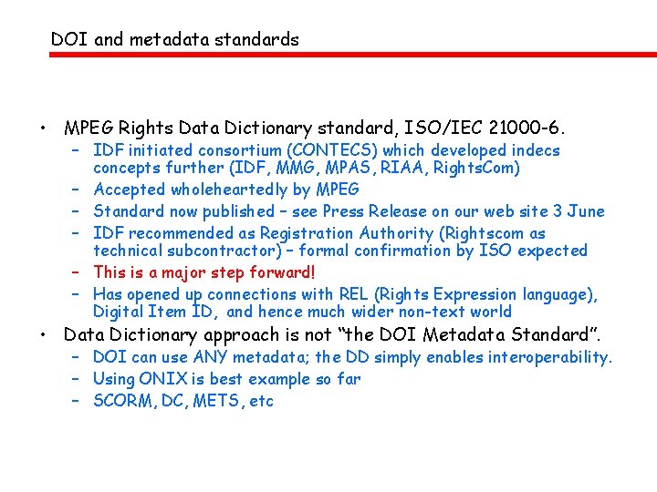 DOI and metadata standards • MPEG Rights Data Dictionary standard, ISO/IEC 21000 -6. –