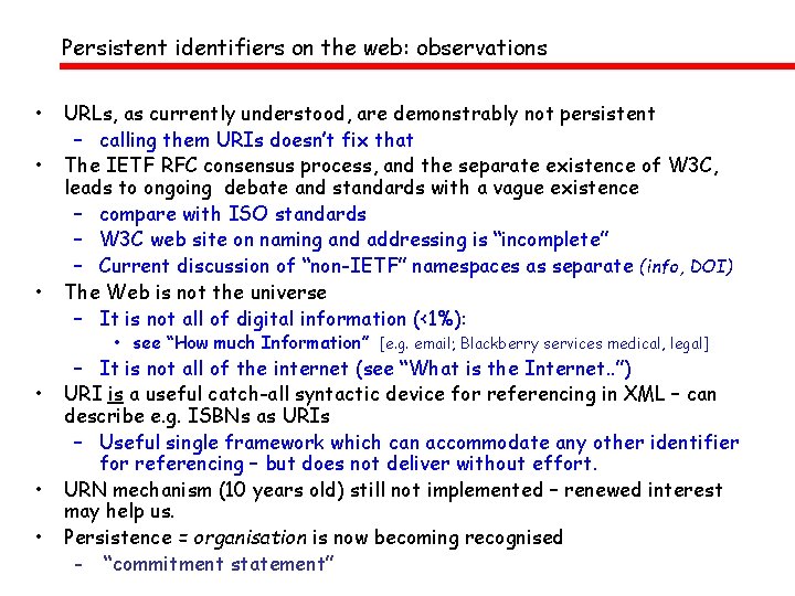Persistent identifiers on the web: observations • • • URLs, as currently understood, are