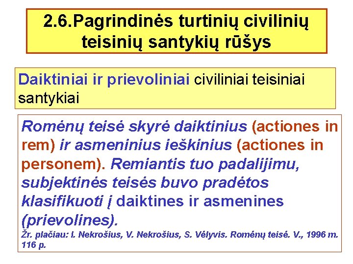 2. 6. Pagrindinės turtinių civilinių teisinių santykių rūšys Daiktiniai ir prievoliniai civiliniai teisiniai santykiai