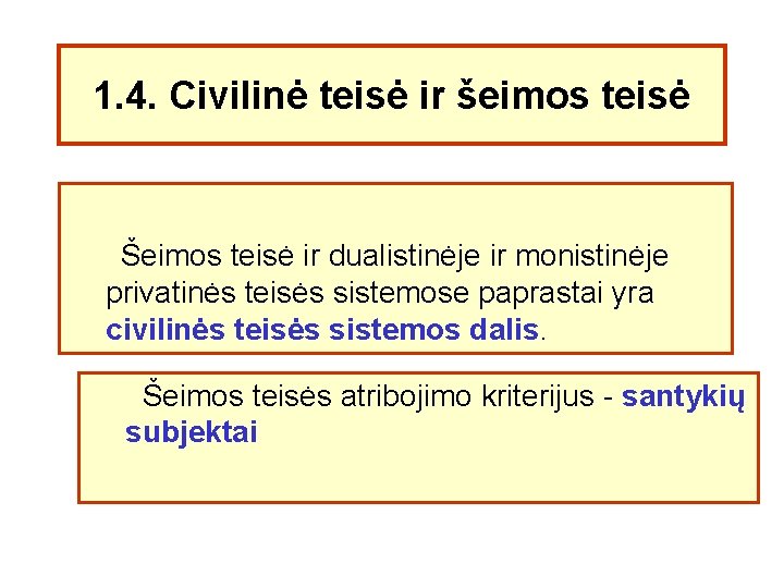 1. 4. Civilinė teisė ir šeimos teisė Šeimos teisė ir dualistinėje ir monistinėje privatinės