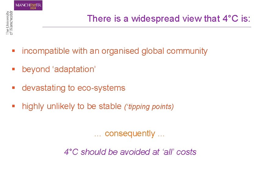 There is a widespread view that 4°C is: § incompatible with an organised global