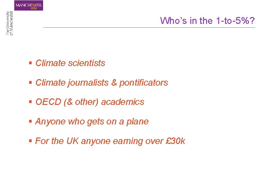 Who’s in the 1 -to-5%? § Climate scientists § Climate journalists & pontificators §