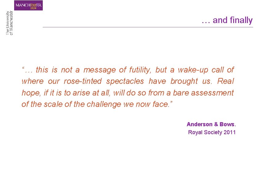 … and finally “… this is not a message of futility, but a wake-up