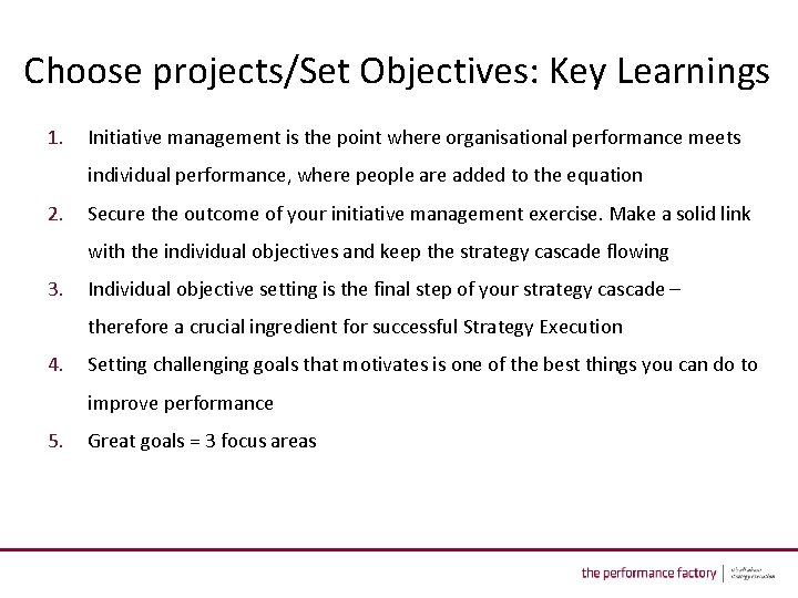 Choose projects/Set Objectives: Key Learnings 1. Initiative management is the point where organisational performance
