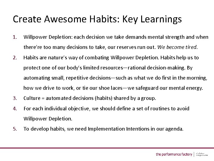 Create Awesome Habits: Key Learnings 1. Willpower Depletion: each decision we take demands mental