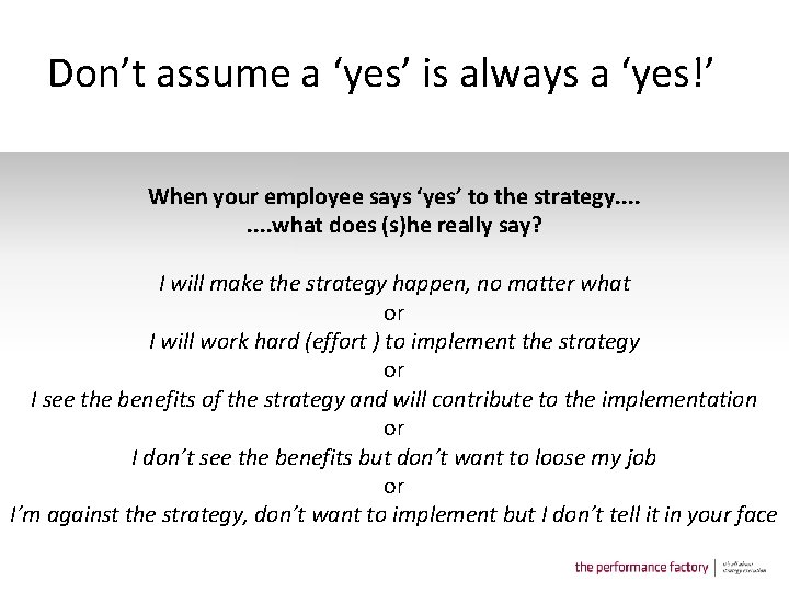 Don’t assume a ‘yes’ is always a ‘yes!’ When your employee says ‘yes’ to