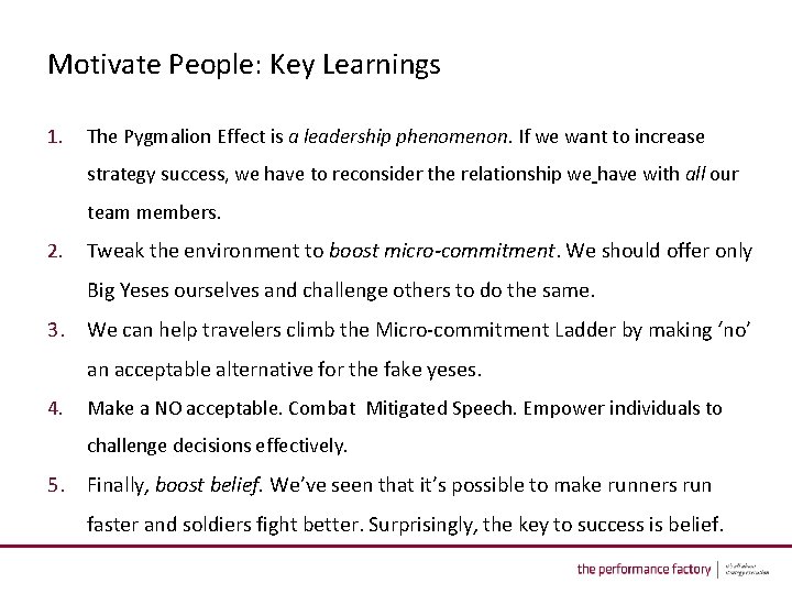 Motivate People: Key Learnings 1. The Pygmalion Effect is a leadership phenomenon. If we