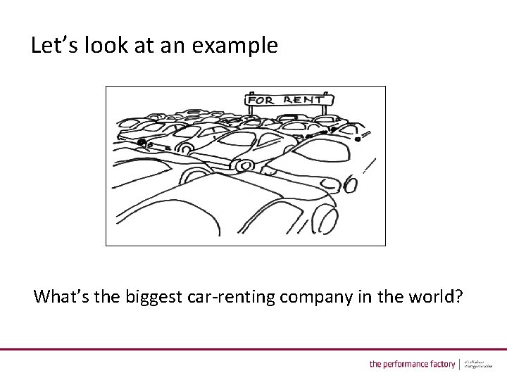 Let’s look at an example What’s the biggest car-renting company in the world? 