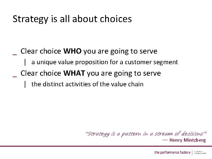 Strategy is all about choices _ Clear choice WHO you are going to serve