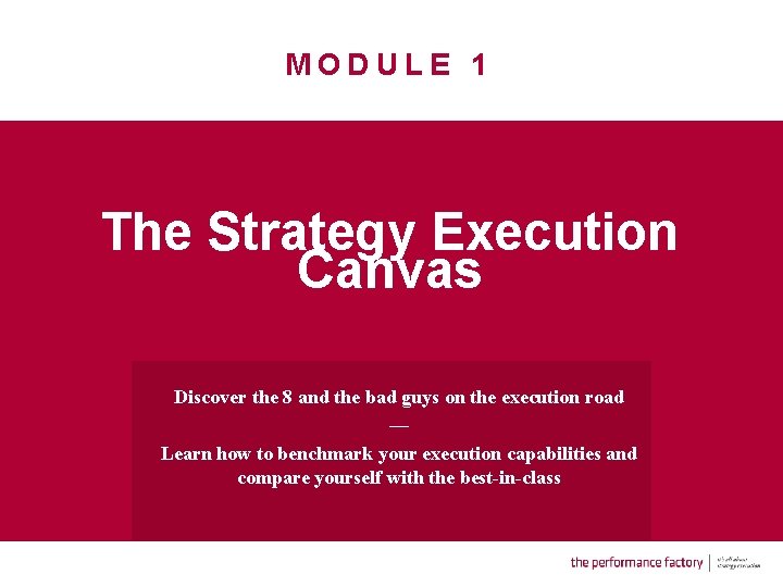 MODULE 1 The Strategy Execution Canvas Discover the 8 and the bad guys on