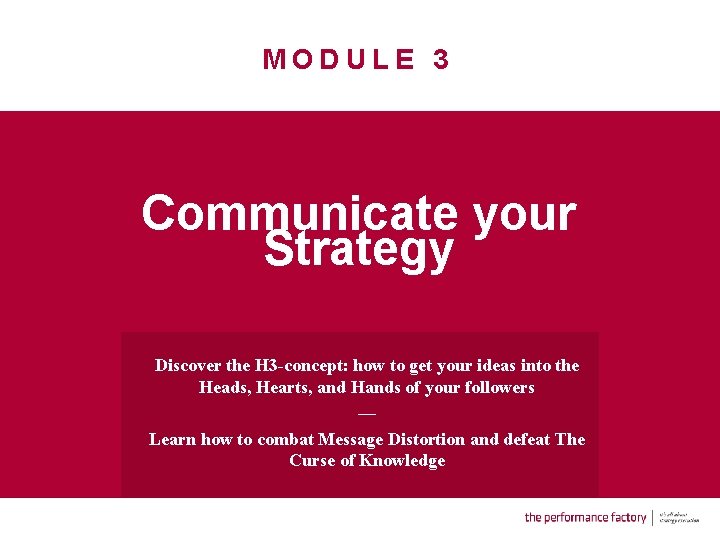 MODULE 3 Communicate your Strategy Discover the H 3 -concept: how to get your