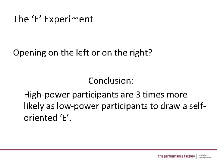 The ‘E’ Experiment Opening on the left or on the right? Conclusion: High-power participants