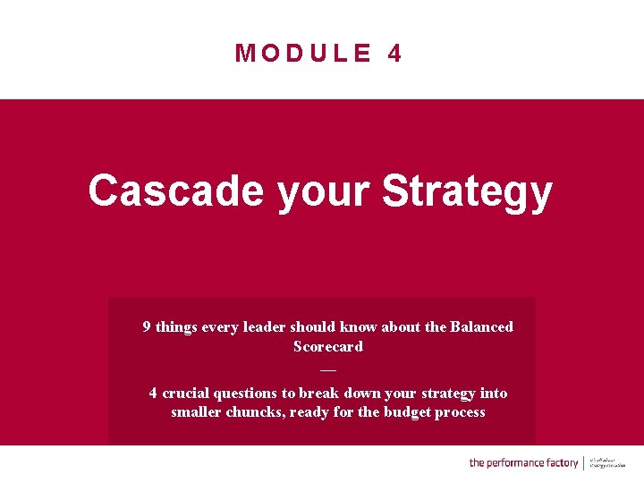 MODULE 4 Cascade your Strategy 9 things every leader should know about the Balanced