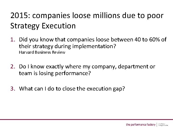2015: companies loose millions due to poor Strategy Execution 1. Did you know that