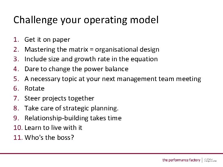 Challenge your operating model 1. Get it on paper 2. Mastering the matrix =