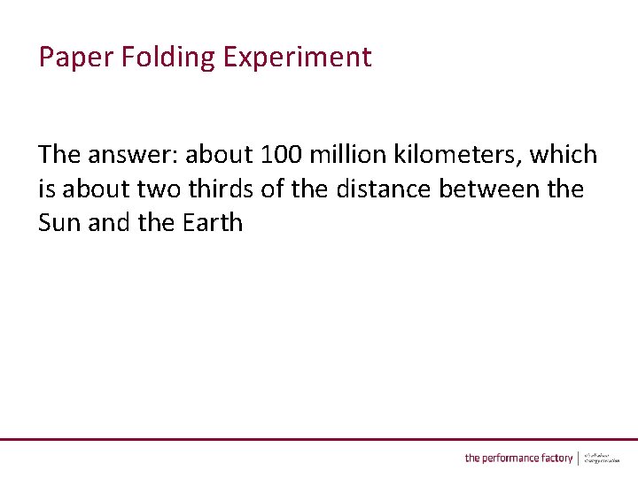 Paper Folding Experiment The answer: about 100 million kilometers, which is about two thirds