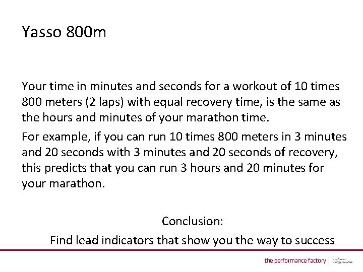 Yasso 800 m Your time in minutes and seconds for a workout of 10