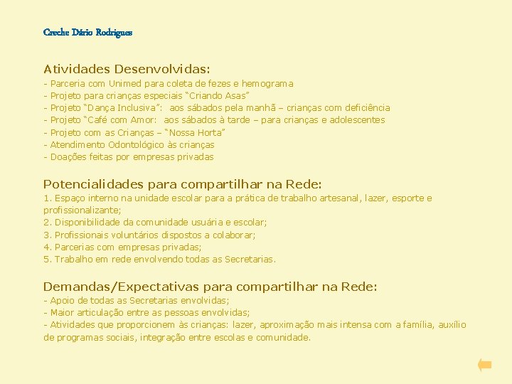 Creche Dário Rodrigues Atividades Desenvolvidas: - Parceria com Unimed para coleta de fezes e
