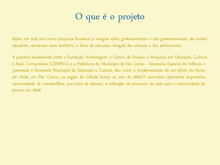 O que é o projeto Ações em rede tem como proposta fortalecer e integrar