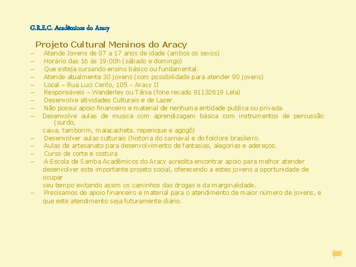 G. R. E. C. Acadêmicos do Aracy Projeto Cultural Meninos do Aracy − Atende