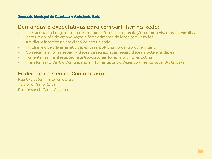 Secretaria Municipal de Cidadania e Assistência Social Demandas e expectativas para compartilhar na Rede: