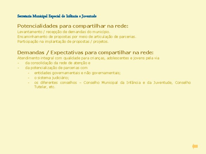 Secretaria Municipal Especial de Infância e Juventude Potencialidades para compartilhar na rede: Levantamento /