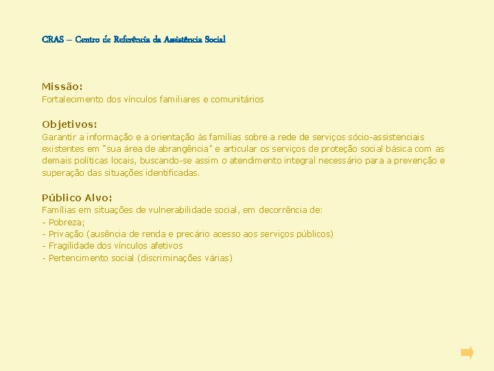 CRAS – Centro de Referência da Assistência Social Missão: Fortalecimento dos vínculos familiares e