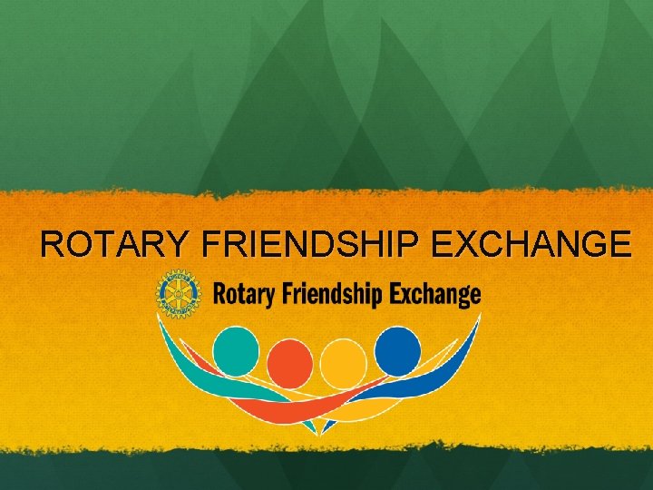 ROTARY FRIENDSHIP EXCHANGE 