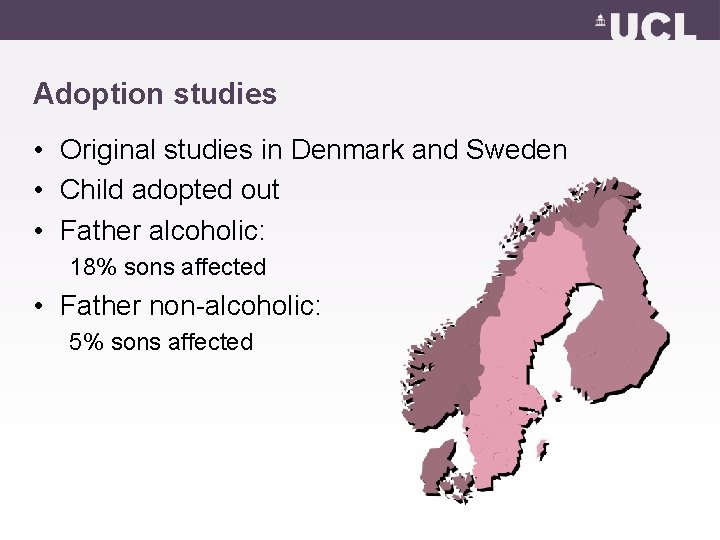 Adoption studies • Original studies in Denmark and Sweden • Child adopted out •