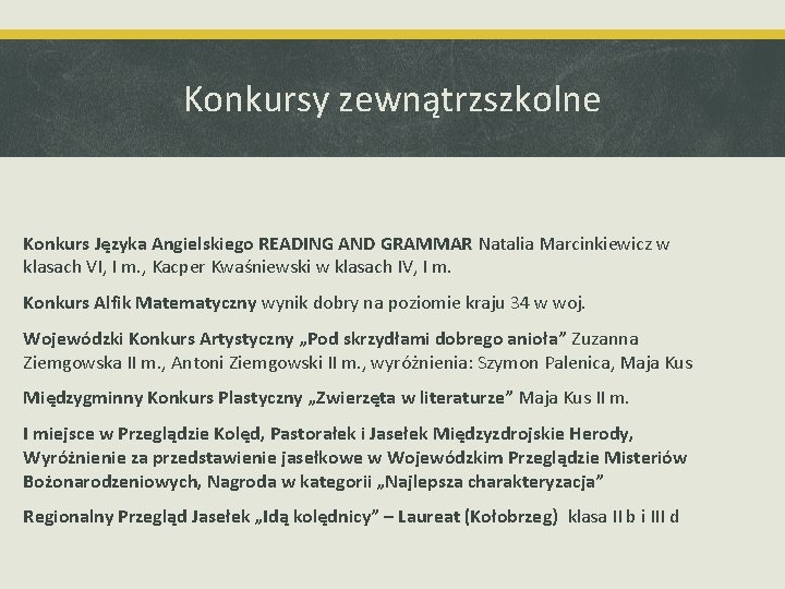 Konkursy zewnątrzszkolne Konkurs Języka Angielskiego READING AND GRAMMAR Natalia Marcinkiewicz w klasach VI, I Konkursy zewnątrzszkolne Konkurs Języka Angielskiego READING AND GRAMMAR Natalia Marcinkiewicz w klasach VI, I