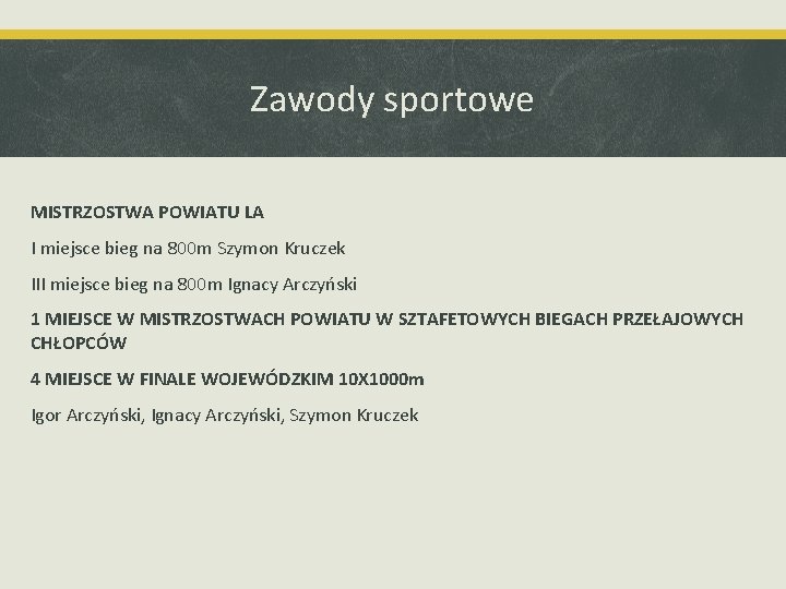 Zawody sportowe MISTRZOSTWA POWIATU LA I miejsce bieg na 800 m Szymon Kruczek III Zawody sportowe MISTRZOSTWA POWIATU LA I miejsce bieg na 800 m Szymon Kruczek III