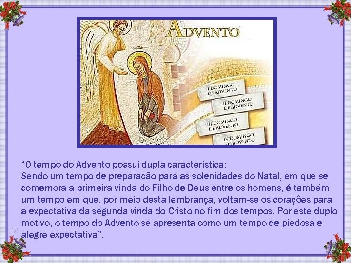 “O tempo do Advento possui dupla característica: Sendo um tempo de preparação para as “O tempo do Advento possui dupla característica: Sendo um tempo de preparação para as