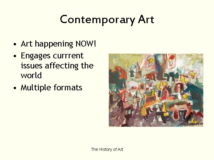 Contemporary Art • Art happening NOW! • Engages currrent issues affecting the world •