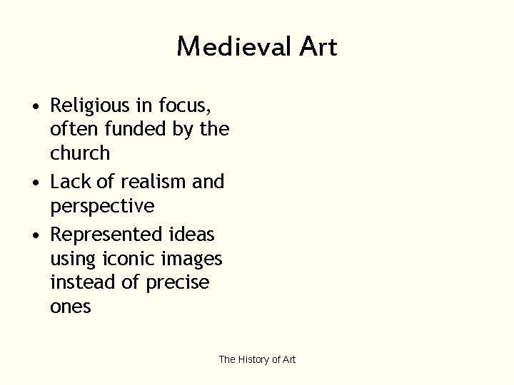 Medieval Art • Religious in focus, often funded by the church • Lack of