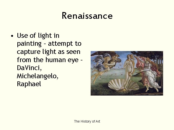 Renaissance • Use of light in painting – attempt to capture light as seen