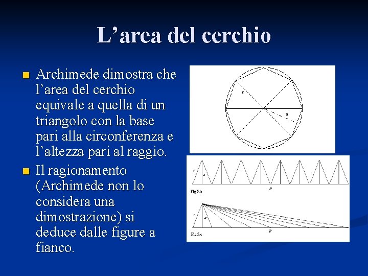 L’area del cerchio n n Archimede dimostra che l’area del cerchio equivale a quella