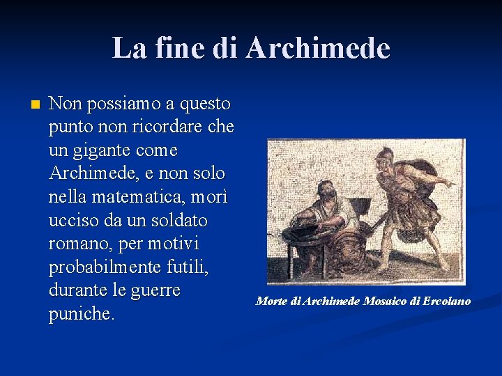 La fine di Archimede n Non possiamo a questo punto non ricordare che un