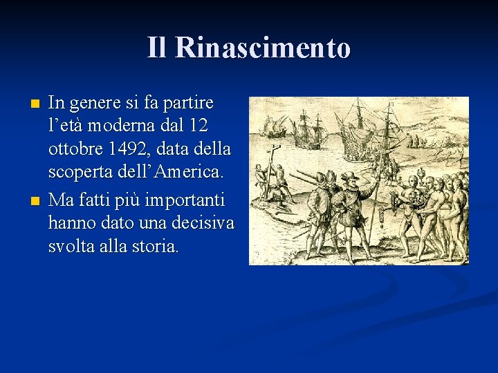 Il Rinascimento n n In genere si fa partire l’età moderna dal 12 ottobre