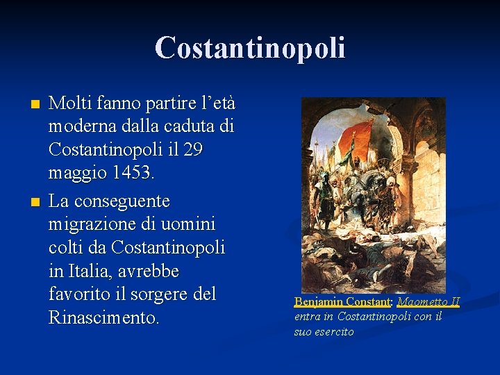 Costantinopoli n n Molti fanno partire l’età moderna dalla caduta di Costantinopoli il 29