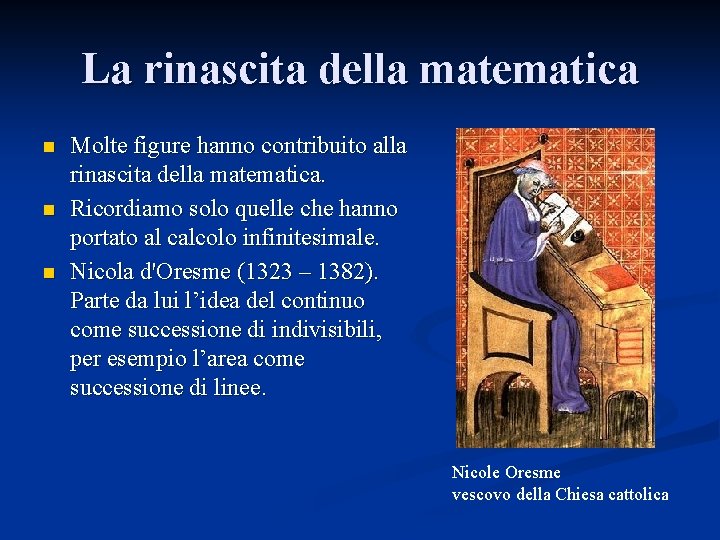 La rinascita della matematica n n n Molte figure hanno contribuito alla rinascita della