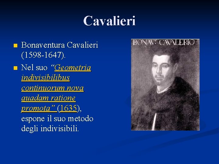 Cavalieri n n Bonaventura Cavalieri (1598 -1647). Nel suo “Geometria indivisibilibus continuorum nova quadam