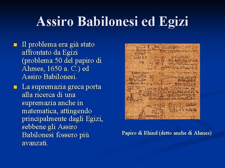 Assiro Babilonesi ed Egizi n n Il problema era già stato affrontato da Egizi