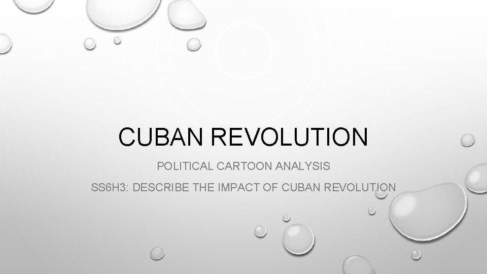CUBAN REVOLUTION POLITICAL CARTOON ANALYSIS SS 6 H 3: DESCRIBE THE IMPACT OF CUBAN