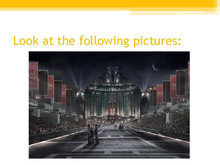 Look at the following pictures: 