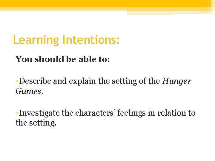 Learning Intentions: You should be able to: • Describe and explain the setting of